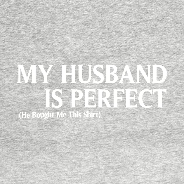 My Husband  is Perfect He Bought Me This, Funny Husband & wife gifts, Husband gift, gift for husband and wife, Husband Gift, Fathers Day Gift, funny by ArkiLart Design